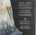 CIEN AÑOS VISTIENDO A CALDERÓN-LA DIVINA FILOTEA = A HUNDRED YEARS DRESSING CALD