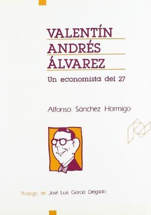VALENTÍN ANDRÉS ÁLVAREZ. (UN ECONOMISTA DEL 27)