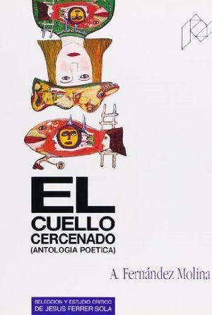 EL CUELLO CERCENADO. ANTOLOGÍA POÉTICA (1951-1986).