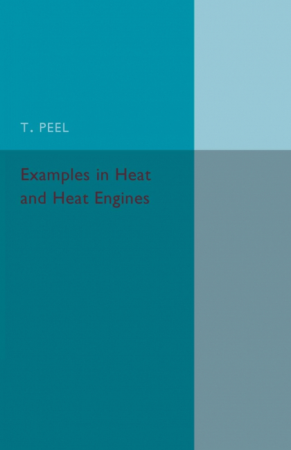 EXAMPLES IN HEAT AND HEAT ENGINES