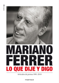 MARIANO FERRER. LO QUE DIJE Y DIGO