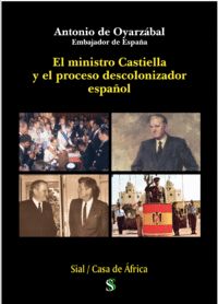EL MINISTRO CASTIELLA Y EL PROCESO DESCOLONIZADOR ESPAÑOL.