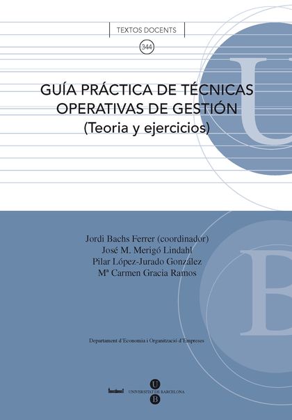 GUIA PRÁCTICA DE TÉCNICAS OPERATIVAS DE GESTIÓN: TEORIA Y EJERCICIOS