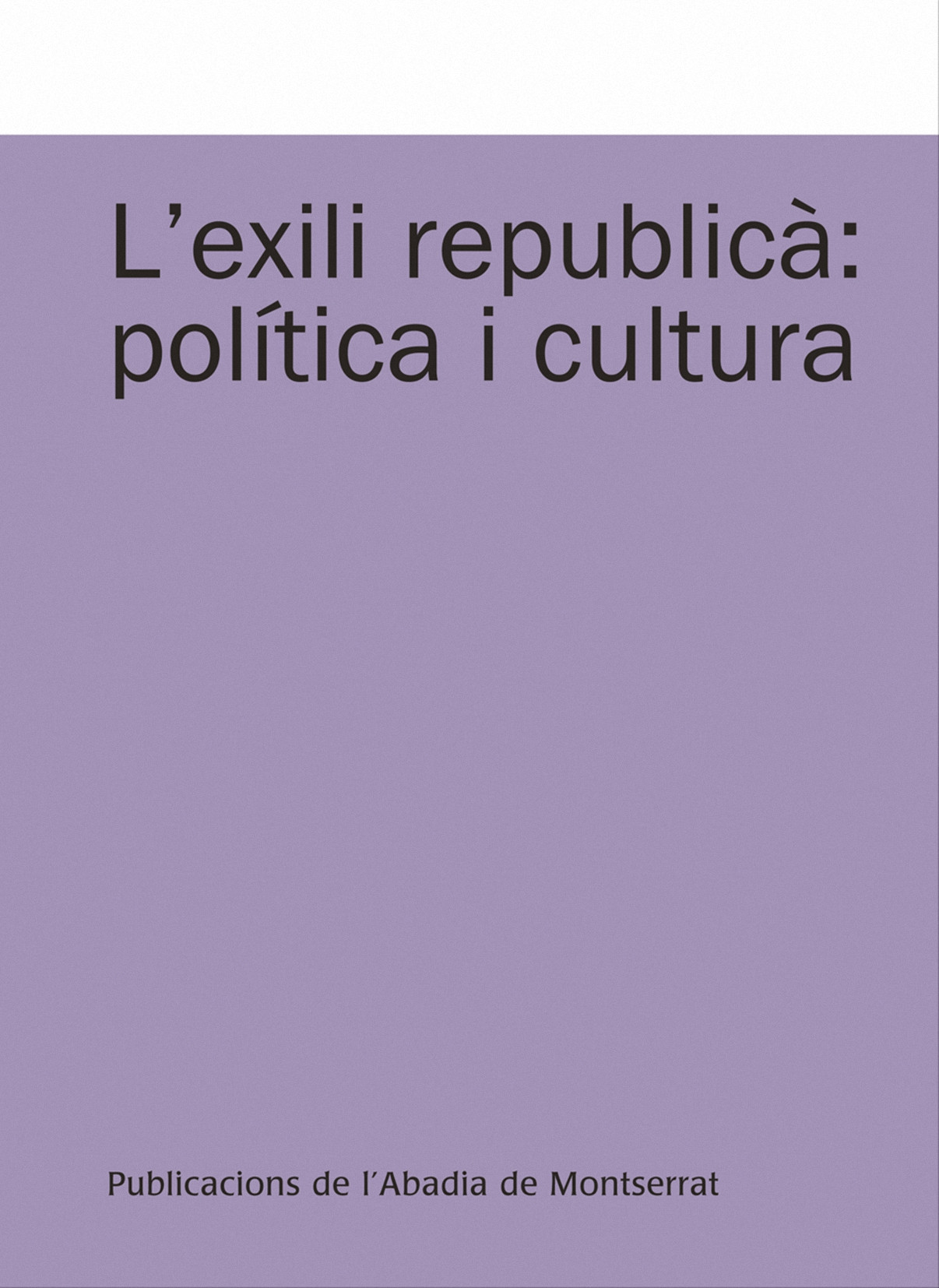 L'EXILI REPUBLICÀ: POLÍTICA I CULTURA