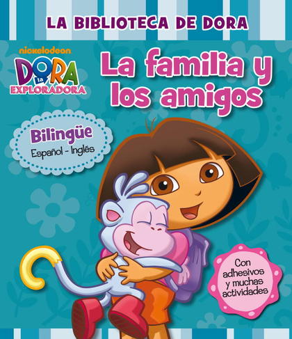LA BIBLIOTECA DE DORA. LA FAMILIA Y LOS AMIGOS  (DORA LA EXPLORADORA).