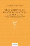 TRES VISIONES DE ESPAÑA DURANTE LA GUERRA CIVIL