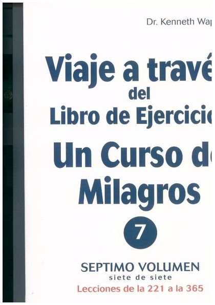 VIAJE A TRAVÉS DEL LIBRO DE EJERCICIOS DE UN CURSO DE MILAGROS (V-7)