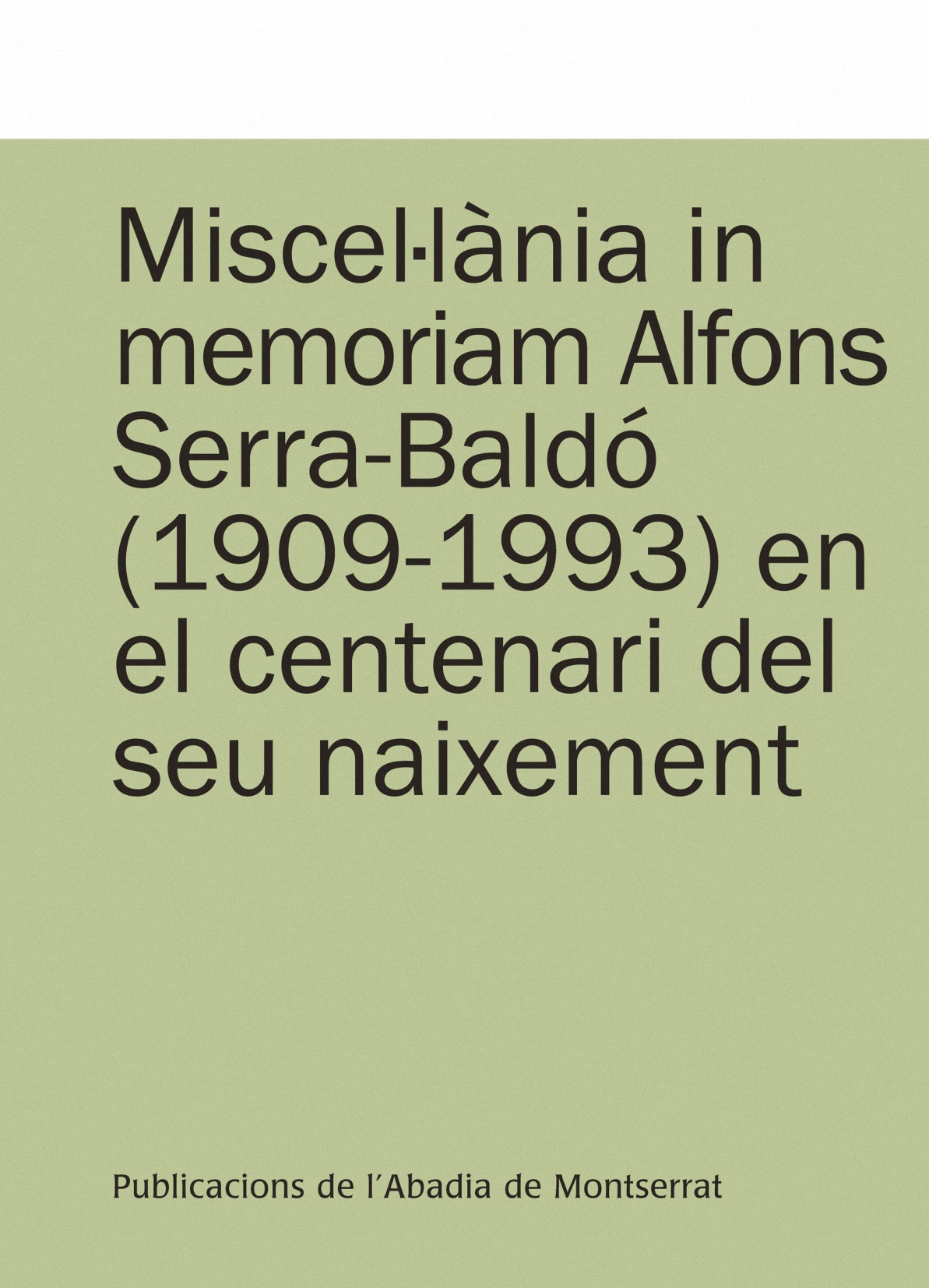 MISCEL·LÀNIA IN MEMORIAM ALFONS SERRA-BALDÓ (1909-1993) EN EL CENTENARI DEL SEU