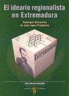 EL IDEARIO REGIONALISTA EN EXTREMADURA. TIPOLOGÍA DISCURSIVA DE JOSÉ LÓPEZ PRUDE