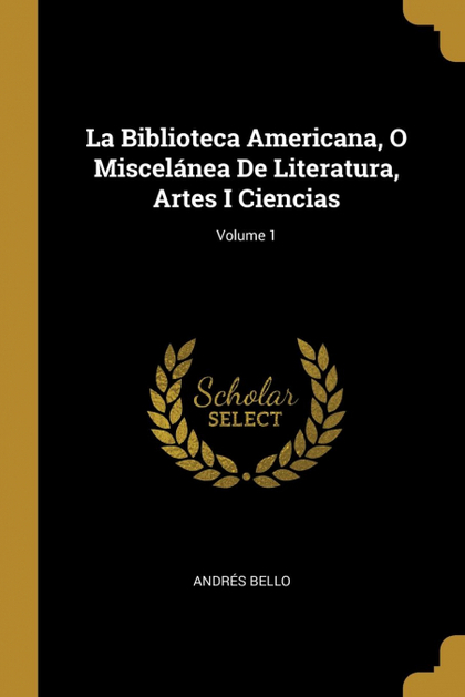 LA BIBLIOTECA AMERICANA, O MISCELÁNEA DE LITERATURA, ARTES I CIENCIAS; VOLUME 1
