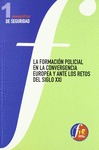 LA FORMACIÓN POLICIAL EN LA CONVERGENCIA EUROPEA Y ANTE LOS RETOS DEL SIGLO XXI