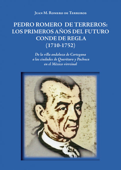PEDRO ROMERO DE TERREROS: LOS PRIMEROS AÑOS DEL FUTURO CONDE DE REGLA (1710-1752