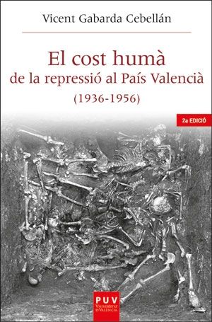 EL COST HUMÀ DE LA REPRESSIÓ AL PAÍS VALENCIÀ (1936-1956).