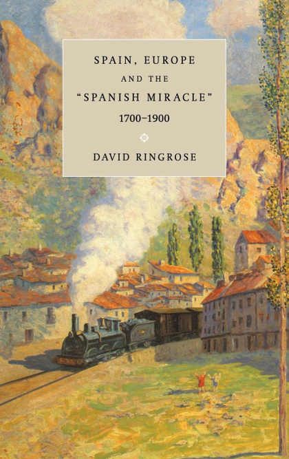 SPAIN, EUROPE, AND THE 'SPANISH MIRACLE', 1700 1900