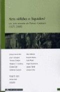 ARTS SÒLIDES O LÍQUIDES? : LES ARTS VISUALS ALS PAÏSOS CATALANS (1975-2008)