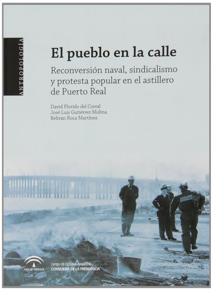 EL PUEBLO EN LA CALLE : RECONVERSIÓN NAVAL, SINDICALISMO Y PROTESTA POPULAR EN EL ASTILLERO DE
