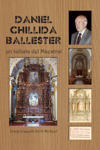 DANIEL CHILLIDA BALLESTER UN TALLISTA DEL MAESTRAT