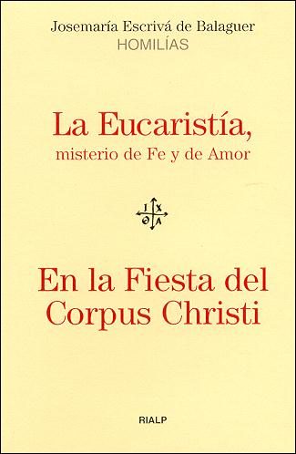 LA EUCARISTÍA, MISTERIO DE FE Y DE AMOR - EN LA FIESTA DEL CORPUS CHRISTI