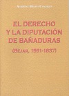 EL DERECHO Y LA DIPUTACIÓN DE BAÑADURAS (1591-1837). ESTUDIO SOBRE LA CREACIÓN J