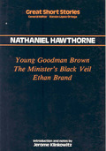 YOUNG GOODMAN BROWN.  THE MINISTER'S BLACK VEIL. ETHAN BRAND
