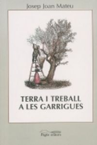 TERRA I TREBALL A LES GARRIGUES (1850-1950)