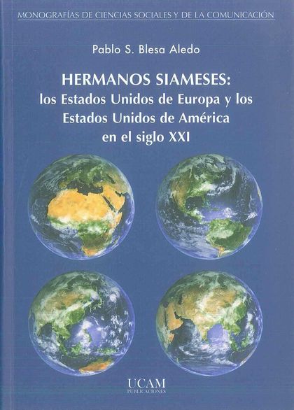 HERMANOS SIAMESES : LOS ESTADOS UNIDOS DE EUROPA Y LOS ESTADOS UNIDOS DE AMÉRICA EN EL SIGLO XX