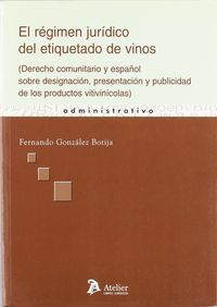 REGIMEN JURIDICO DEL ETIQUETADO DE VINOS, EL. (DERECHO COMUNITARIO Y ESPAÑOL SOB