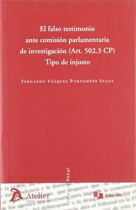 FALSO TESTIMONIO ANTE COMISION PARLAMENTARIA DE INVESTIGACION (ART. 502.3 CP). T