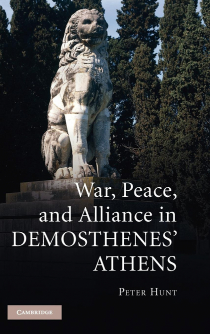 WAR, PEACE, AND ALLIANCE IN DEMOSTHENES' ATHENS