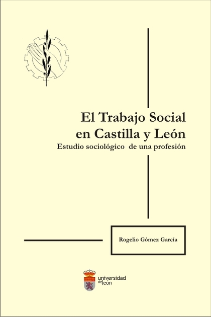 EL TRABAJO SOCIAL EN CASTILLA Y LEÓN. ESTUDIO SOCIOLÓGICO DE UNA PROFESIÓN