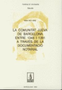 LA COMUNITAT JUEVA DE BARCELONA ENTRE 1348 I 1391 A TRAVÉS DE LA DOCUMENTACIÓ NO