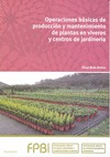 OPERACIONES BÁSICAS DE PRODUCCIÓN Y MANTENIMIENTO DE PLANTAS EN VIVEROS Y CENTRO.