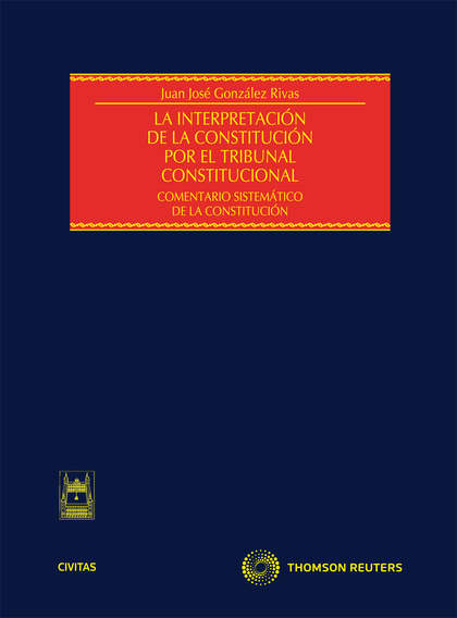 LA INTERPRETACIÓN DE LA CONSTITUCIÓN POR EL TRIBUNAL CONSTITUCIONAL - COMENTARIO