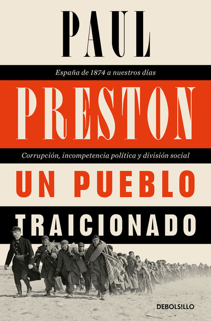 UN PUEBLO TRAICIONADO. ESPAÑA DE 1874 A NUESTROS DÍAS. CORRUPCIÓN, INCOMPETENCIA POLÍTICA Y DIV