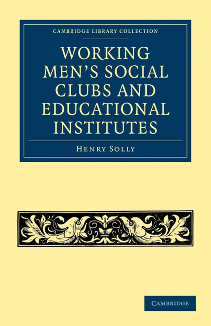 WORKING MEN'S SOCIAL CLUBS AND EDUCATIONAL INSTITUTES