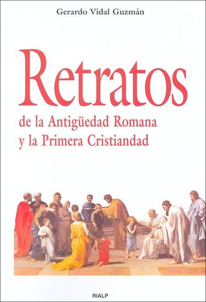 RETRATOS DE LA ANTIGÜEDAD ROMANA Y LA PRIMERA CRISTIANDAD