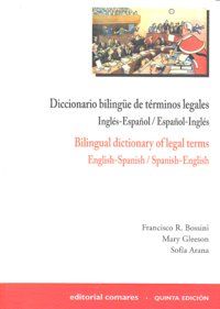 DICCIONARIO BILINGÜE DE TÉRMINOS LEGALES.  INGLÉS-ESPAÑOL, ESPAÑOL-INGLÉS.