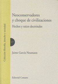 NEOCONSERVADORES Y CHOQUE DE CIVILIZACIONES : HECHOS Y RAÍCES DOCTRINALES