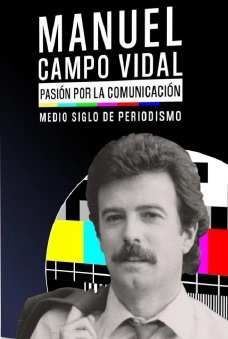 MANEL CAMPO VIDAL, PASIÓN POR LA COMUNICACIÓN. MEDIO SIGLO DE PERIODISMO