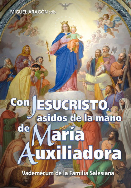 CON JESUCRISTO, ASIDOS DE LA MANO DE MARÍA AUXILIADORA