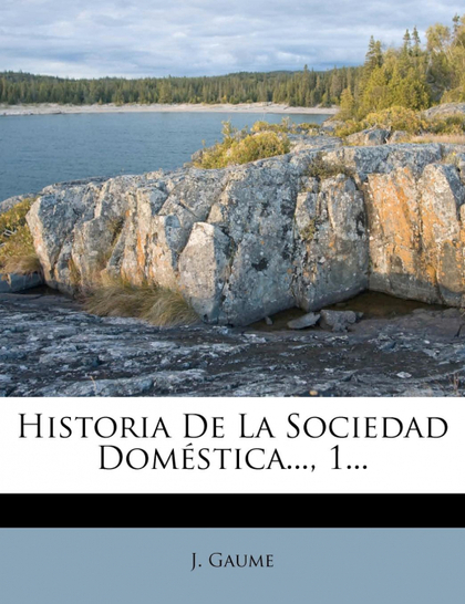 HISTORIA DE LA SOCIEDAD DOMÉSTICA..., 1...