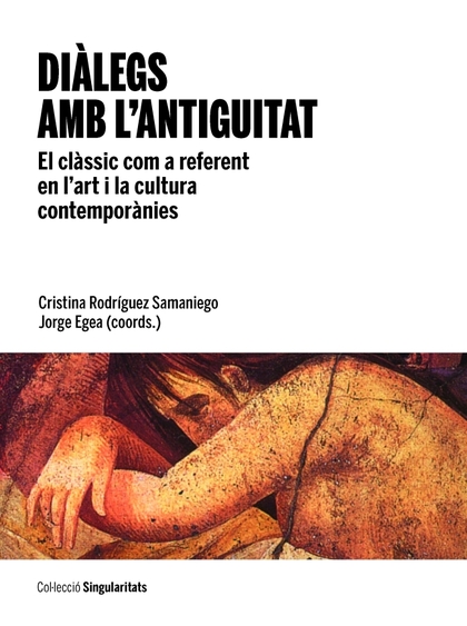 DIÀLEGS AMB L'ANTIGUITAT. EL CLÀSSIC COM A REFERENT EN L'ART I LA CULTURA CONTEM