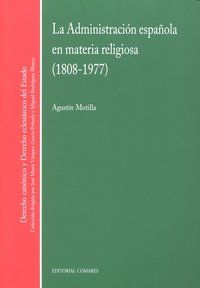 LA ADMINISTRACIÓN ESPAÑOLA EN MATERIA RELIGIOSA (1808-1977)