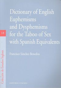 DICTIONARY OF ENGLISH EUPHEMISMS AND DISPHEMISMS FOR THE TABOO OF SEX WITH SPANISH EQUIVALENTS