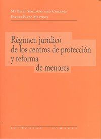 EL RÉGIMEN JURÍDICO DE LOS CENTROS DE PROTECCIÓN Y REFORMA DE MENORES