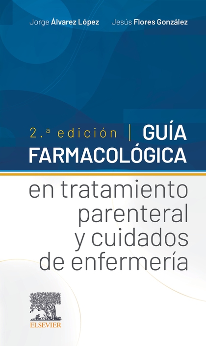 GUÍA FARMACOLÓGICA EN TRATAMIENTO PARENTERAL Y CUIDADOS DE ENFERMERÍA, 2.ª EDICI