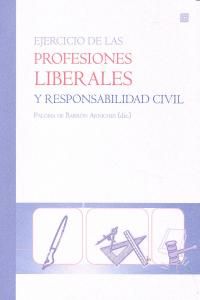 EJERCICIO DE LAS PROFESIONES LIBERALES Y RESPONSABILIDAD CIVIL.