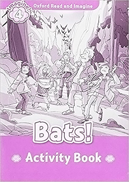 OXFORD READ AND IMAGINE 4. BATS ACTIVITY BOOK