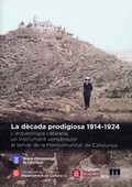 LA DÈCADA PRODIGIOSA, 1914-1924 : L´ARQUEOLOGIA CATALANA, UN INSTRUMENT VERTEBRADOR AL SERVEI D