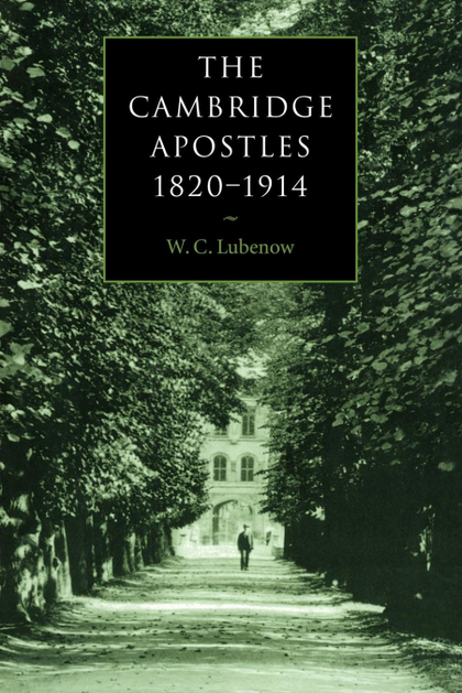 THE CAMBRIDGE APOSTLES, 1820 1914